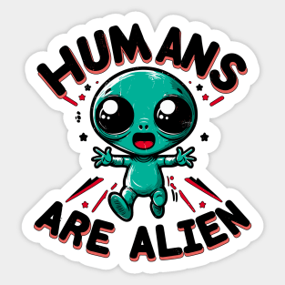 Humans Are Alien Sticker